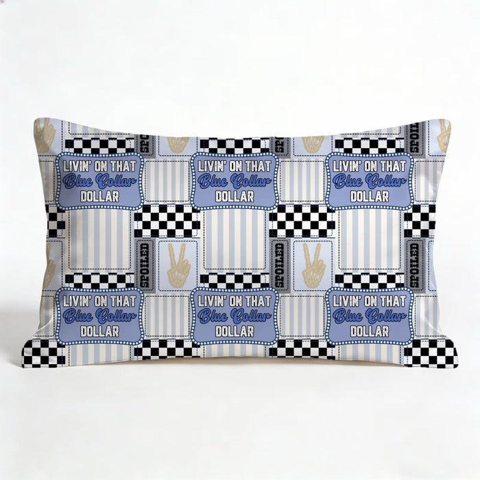 Livin’ On That Blue Collar Dollar Pillowcase - Blue