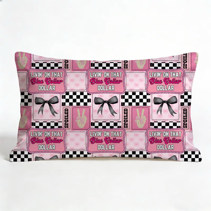 Livin’ On That Blue Collar Dollar Pillowcase