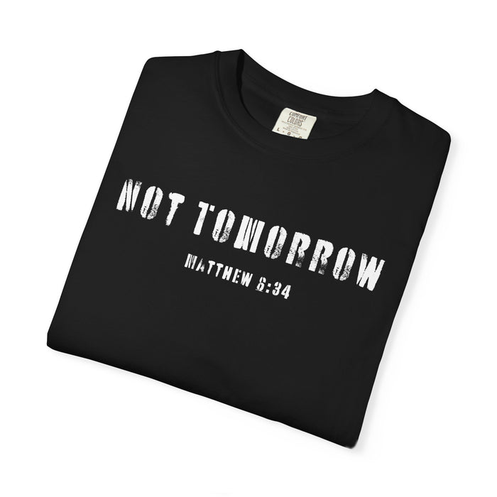 Not Tomorrow Matthew 6:34 Black T-shirt